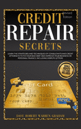 Credit Repair Secrets: Learn the Strategies and Techniques of Consultants and Credit Attorneys to Fix your Bad Debt and Improve your Business or Personal Finance. Including Dispute Letters.