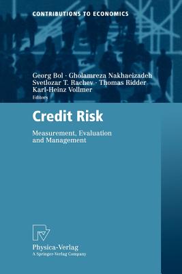 Credit Risk: Measurement, Evaluation and Management - Bol, Georg (Editor), and Nakhaeizadeh, Gholamreza (Editor), and Rachev, Svetlozar T (Editor)