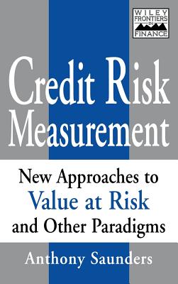 Credit Risk Measurement: New Approaches to Value- At-Risk and Other Paradigms - Saunders, Anthony