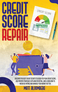 Credit Score Repair: Discover The Best Credit Secrets To Easily Fix Your Credit Score. Use Proven Strategies Explained in Detail, And Learn How To Increase Rating And Manage Your Money Better.