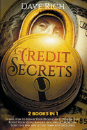 Credit Secrets: 2 books in 1: Learn How to Repair Your Profile and Fix your Debt. Boost Your Score Rapidly, In A Simple, Legal and Effective Way. 609 Letter Templates Included.