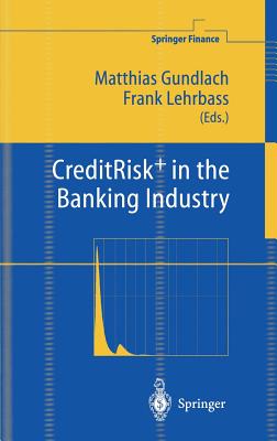 Creditrisk+ in the Banking Industry - Gundlach, Matthias (Editor), and Lehrbass, Frank (Editor)