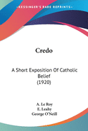 Credo: A Short Exposition Of Catholic Belief (1920)