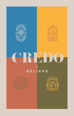 Credo: I Believe - Keith, Caleb (Editor)