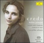 Credo - Hlne Grimaud (piano); Swedish Radio Choir (choir, chorus); Swedish Radio Symphony Orchestra; Esa-Pekka Salonen (conductor)