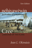 Cree: Language of the Plains: nehiyawewin: paskwawi-pikiskwewin