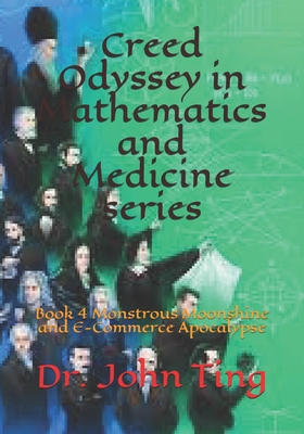 Creed Odyssey in Mathematics and Medicine series: Book 4 Monstrous Moonshine and E-Commerce Apocalypse - Ting, John