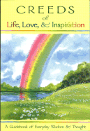 Creeds of Life, Love, and Inspiration: a Guidebook of Everyday Wisdom and Thought