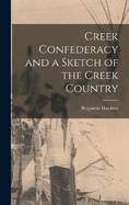 Creek Confederacy and a Sketch of the Creek Country