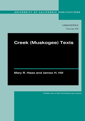 Creek (Muskogee) Texts: Volume 150 - Haas, Mary R, and Hill, James H, and Martin, Jack B