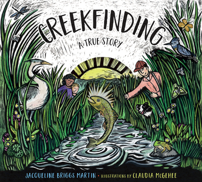 Creekfinding: A True Story - Martin, Jacqueline Briggs