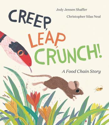 Creep, Leap, Crunch! a Food Chain Story - Jensen Shaffer, Jody