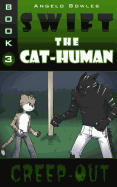 Creep-Out: Swift the Cat-Human Book 3