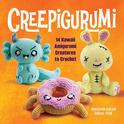 Creepigurumi: 14 Kawaii Amigurumi Creatures to Crochet - Iglesias Silva, Madelenn-Soledad