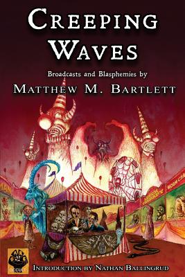 Creeping Waves - Ballingrud, Nathan (Introduction by), and Bartlett, Matthew M