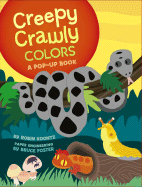 Creepy Crawly Colors: A Pop-Up Book