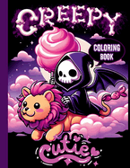 Creepy Cutie Kawaii Coloring Book: A gothic world of coloring with this book designed for adults and teens, featuring a charming mix of spooky and sweet creatures.