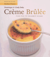 Creme Brulee: More Than 50 Decadent Recipes