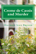 Creme de Cassis and Murder: A Mint Julep Mystery