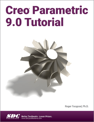 Creo Parametric 9.0 Tutorial - Toogood, Roger