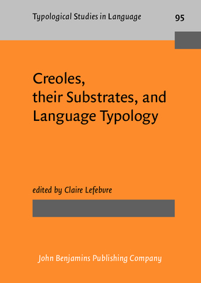 Creoles, their Substrates, and Language Typology - Lefebvre, Claire (Editor)
