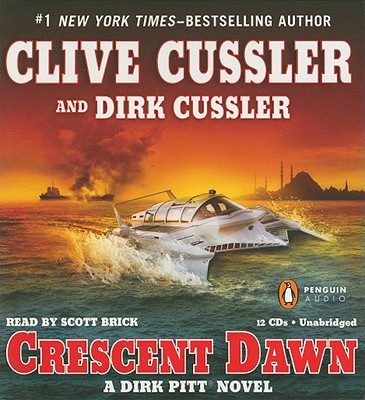 Crescent Dawn - Cussler, Clive, and Cussler, Dirk, and Brick, Scott (Read by)