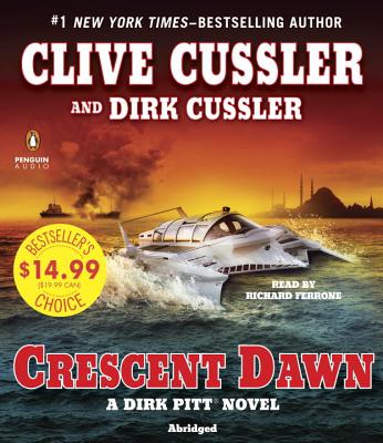 Crescent Dawn - Cussler, Clive, and Cussler, Dirk, and Ferrone, Richard (Read by)