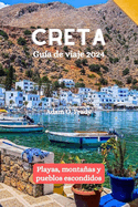 Creta Gu?a de viaje 2024: Playas, montaas y pueblos escondidos