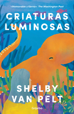 Criaturas Luminosas / Remarkably Bright Creatures - Van Pelt, Shelby