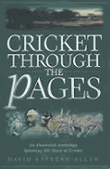 Cricket Through the Pages: An Illustrated Anthology Spanning 200 Years of Cricket - Allen, David Rayvern