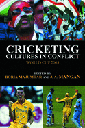 Cricketing Cultures in Conflict: Cricketing World Cup 2003