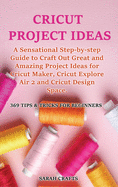 Cricut Project Ideas: Vol. 1