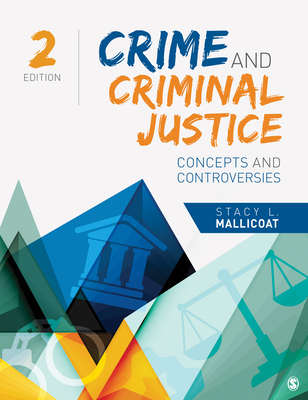 Crime and Criminal Justice: Concepts and Controversies - Mallicoat, Stacy L L