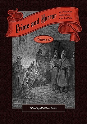 Crime and Horror in Victorian Literature and Culture-Volume II - Kaiser, Matthew (Editor)