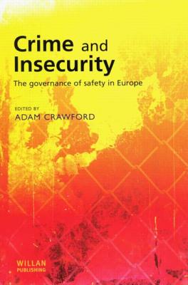 Crime and Insecurity - Crawford, Adam (Editor)