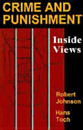Crime and Punishment: Inside Views - Johnson, Robert, Jr. (Editor), and Toch, Hans, Dr. (Editor)