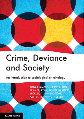 Crime, Deviance and Society: An Introduction to Sociological Criminology - Rodas, Ana, and Simpson, Melanie, and Rawlinson, Paddy