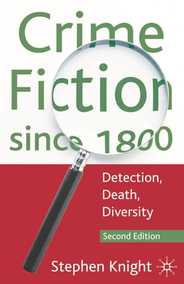 Crime Fiction since 1800: Detection, Death, Diversity - Knight, Stephen