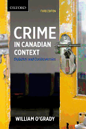 Crime in Canadian Context: Debates and Controversies