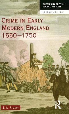 Crime in Early Modern England 1550-1750 - Sharpe, James A