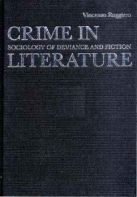 Crime in Literature: Sociology of Deviance and Fiction - Ruggiero, Vincent