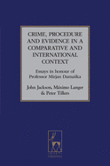 Crime, Procedure and Evidence in a Comparative and International Context: Essays in Honour of Professor Mirjan Damaska