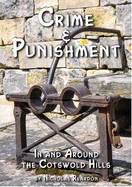 Crime & Punishment: in and Around the Cotswold Hills - 