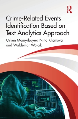 Crime-Related Events Identification Based on Text Analytics Approach - Mamyrbayev, Orken, and Khairova, Nina, and Wjcik, Waldemar