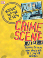 Crime Scene Detective: Become a Forensics Super Sleuth, with Do-It-Yourself Activities