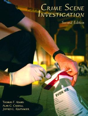 Crime Scene Investigation - Cayton, Andrew R L, and Adams, Thomas Francis, and Caddell, Alan G