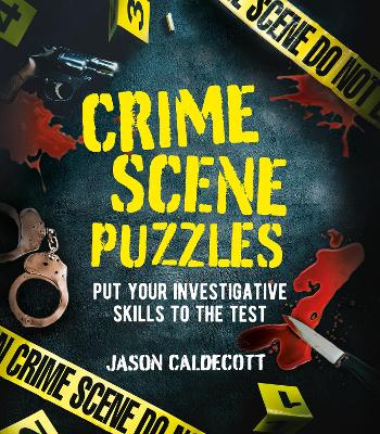 Crime Scene Puzzles: Put Your Investigative Skills to the Test - Caldecott, Jason