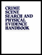 Crime Scene Search and Physical Evidence Handbook