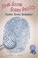 Crime-Solving Science Projects: Forensic Science Experiments