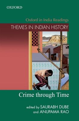 Crime Through Time - Rao, Anupama (Editor), and Dube, Saurabh (Editor)